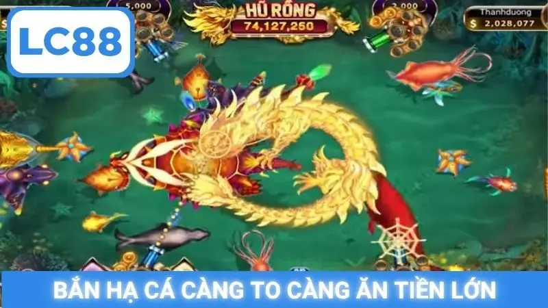 Bắn hạ cá càng to càng ăn tiền lớn