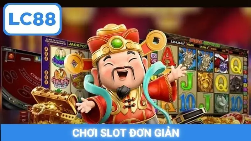 Chơi slot đơn giản