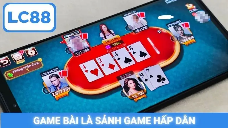 Game bài là sảnh game hấp dẫn