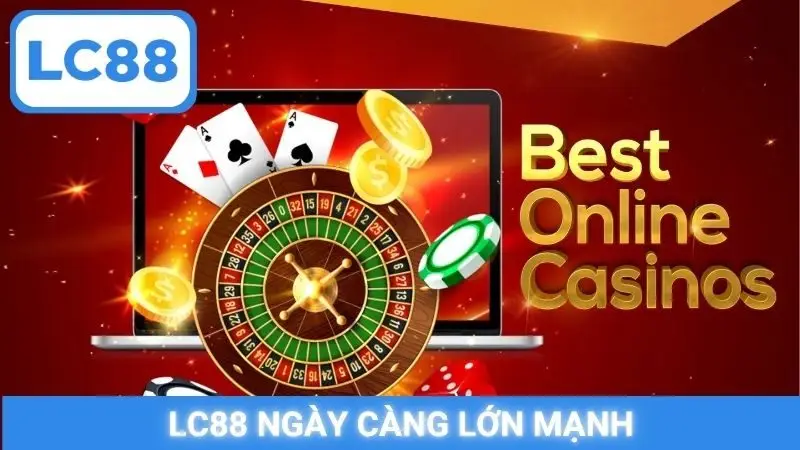 LC88 ngày càng lớn mạnh
