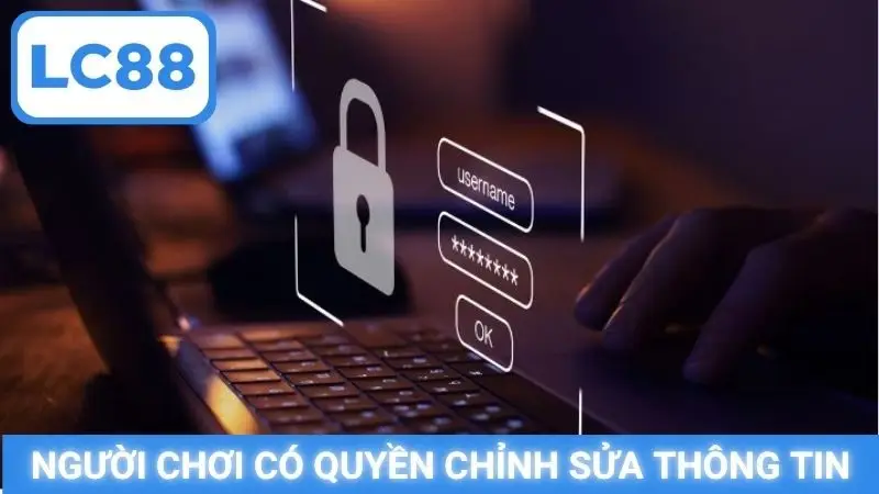 Người chơi có quyền chỉnh sửa thông tin