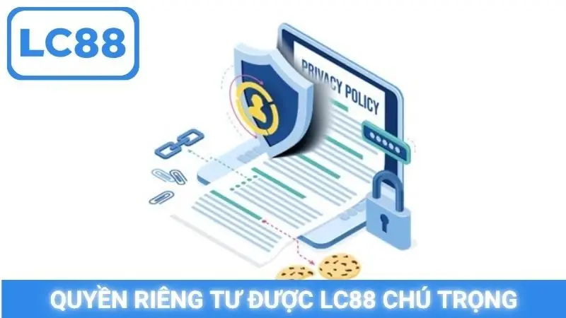 Quyền riêng tư được LC88 chú trọng
