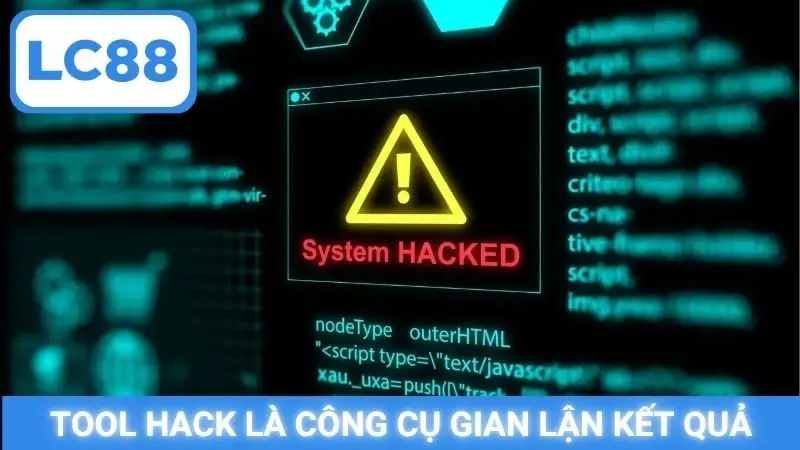 Tool hack là công cụ gian lận kết quả