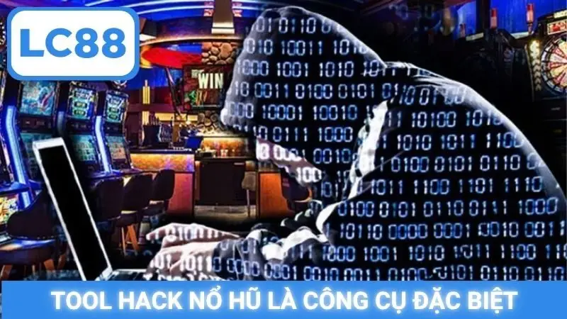 Tool hack nổ hũ là công cụ đặc biệt